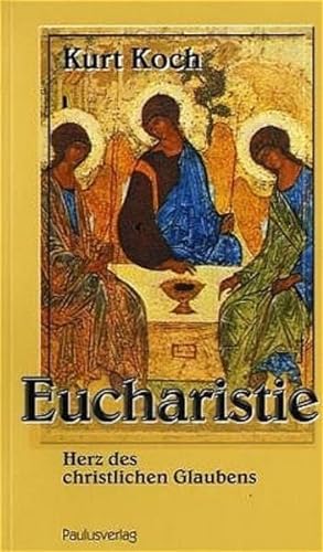 Eucharistie: Herz des christlichen Glaubens. - Koch, Kurt