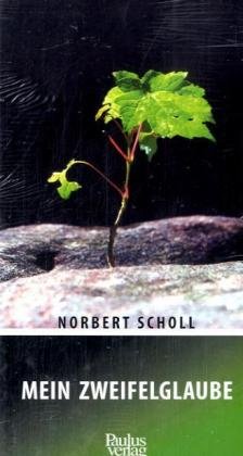 Mein Zweifelglaube - Norbert Scholl