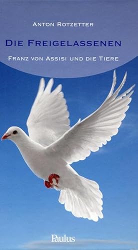 9783722808048: Die Freigelassenen: Franz von Assisi und die Tiere