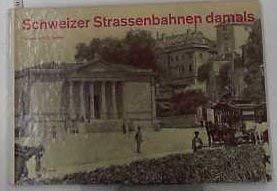 Stock image for Schweizer Strassenbahnen damals: Erinnerungsbilder an den Trambetrieb in der Schweiz vor dreissig, funfzig und hundert Jahren (German Edition) for sale by Zubal-Books, Since 1961