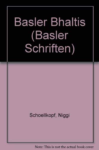 Basler Bhaltis. Basler Schriften Bd. 23.