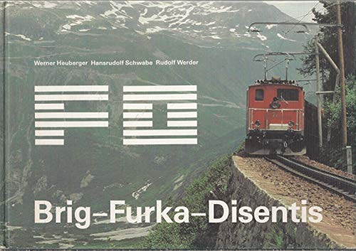 Beispielbild fr FO Brig--Furka--Disentis: Bau, Betrieb und Rollmaterial einer wichtigen Alpenbahn (German Edition) zum Verkauf von medimops