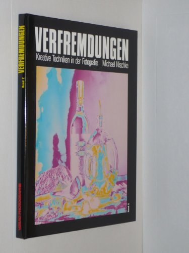 Verfremdungen II. Kreative Techniken in der Fotografie