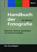 Beispielbild fr Handbuch der Fotografie, Band 1: Geschichte, Chemisch-physikalische und optische Grundlagen zum Verkauf von medimops