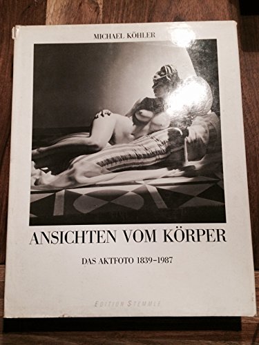 Imagen de archivo de Ansichten vom Krper. Das Aktfoto 1839 - 1987. a la venta por Antiquariat & Verlag Jenior