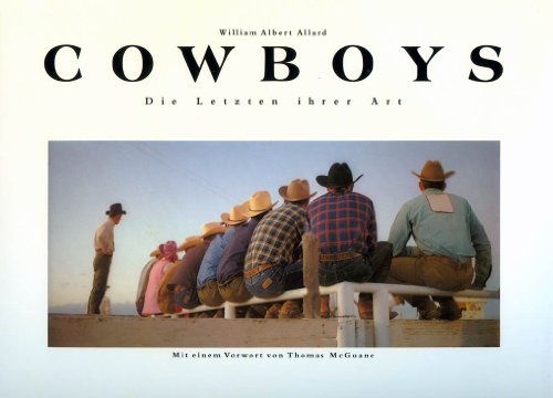 Cowboys : die letzten ihrer Art. Mit e. Vorw. von Thomas McGuane. [Übers. aus d. Engl.: Freddy La...