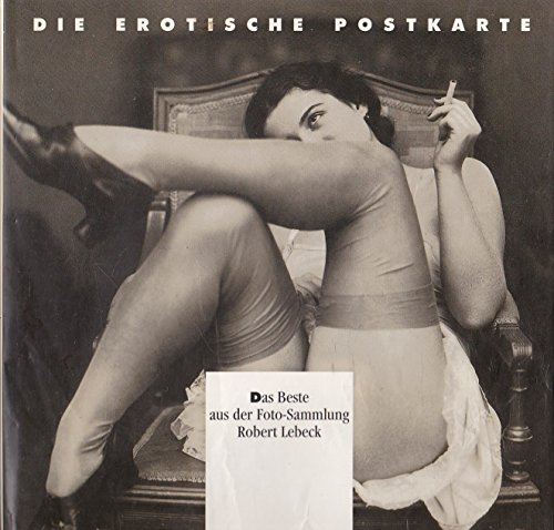 Beispielbild fr Die erotische Postkarte. Das Beste aus der Foto-Sammlung Robert Lebeck. zum Verkauf von Antiquariat Luechinger
