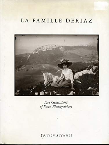 Stock image for LA Famille Deriaz: Five Generations of Swiss Photographers for sale by Open Books West Loop