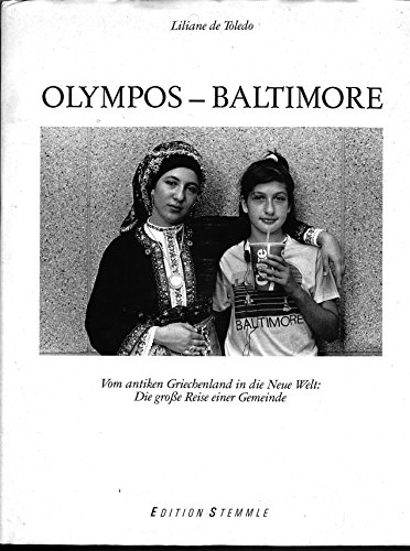 Stock image for Olympos-Baltimore. vom antiken Griechenland in die Neue Welt: die grosse Reise einer Gemeinde. for sale by Biblion Antiquariat