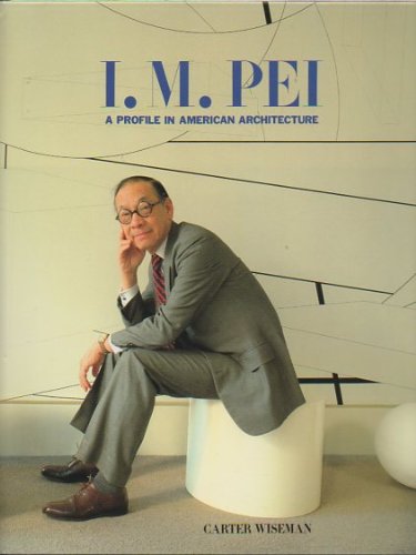 9783723104118: I.M.Pei: A Profile in American Architecture