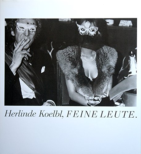 Feine Leute: 111 Photographien Der Jahre 1979 Bis 1985 - Koelbl, Herlinde