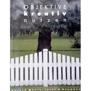 Beispielbild fr Objektive kreativ nutzen [Gebundene Ausgabe] Harald Mante (Autor), Josef H. Neumann (Autor) zum Verkauf von BUCHSERVICE / ANTIQUARIAT Lars Lutzer