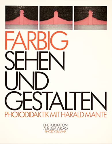 Farbig sehen und gestalten. Eine Publikation aus dem Verlag Photographie.