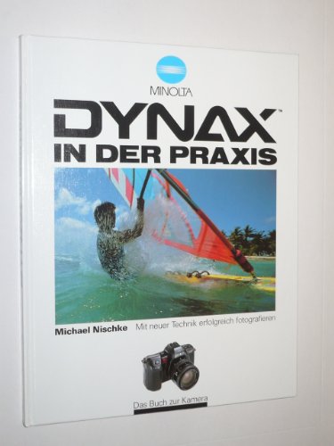 Beispielbild fr Minolta Dynax in der Praxis - Mit neuer Technik erfolgreich fotografieren zum Verkauf von Buchhandlung Gerhard Hcher