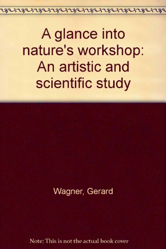 9783723501689: A glance into nature's workshop: An artistic and scientific study