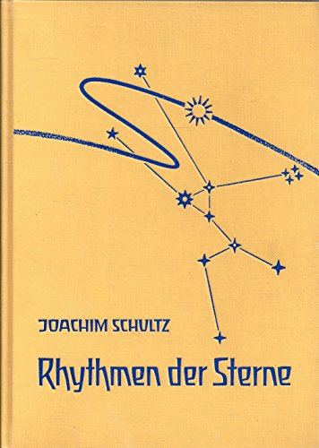 Rhythmen der Sterne. Erscheinungen und Bewegungen von Sonne, Mond und Planeten. (9783723501795) by Schultz, Joachim; Vetter, Suso.