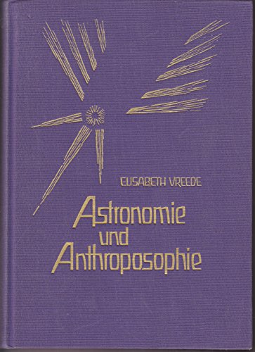 Astronomie und Anthroposophie (German Edition) (9783723502501) by Vreede, Elisabeth