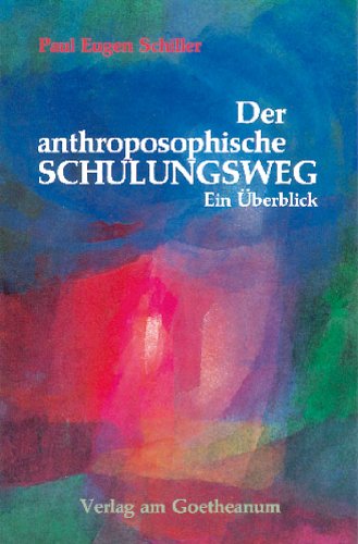 Der anthroposophische Schulungsweg - Schiller, Paul E.