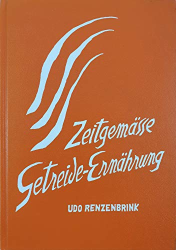 Beispielbild fr Zeitgeme Getreideernhrung. Die Zubereitung aller Getreidearten mit Rezepten zum Verkauf von medimops