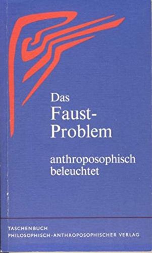 Beispielbild fr Das Faust-Problem anthroposophisch beleuchtet zum Verkauf von Hylaila - Online-Antiquariat