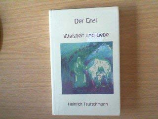 Imagen de archivo de Der Gral : Weisheit u. Liebe. a la venta por Hbner Einzelunternehmen