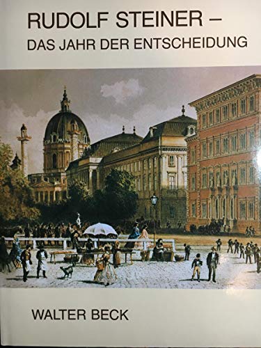 9783723503850: Rudolf Steiner. Das Jahr der Entscheidung. Neue Briefe und Dokumente aus seiner Jugendzeit