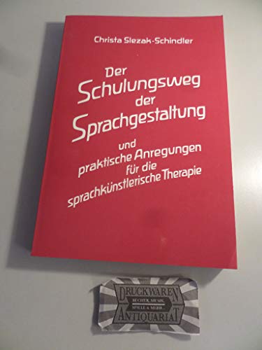 Beispielbild fr Der Schulungsweg der Sprachgestaltung und praktische Anregungen fr die sprachknstlerische Therapie: Ein Weg zum heilkrftigen Wort zum Verkauf von ABC Versand e.K.