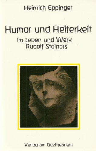 Humor und Heiterkeit im Leben und Werk Rudolf Steiners : mit e. Anekdotensammlung.