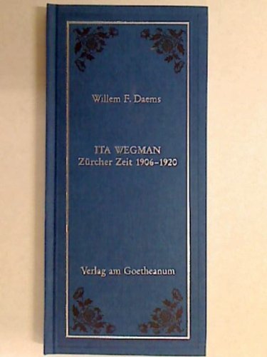 Beispielbild für Ita Wegman - Zürcher Zeit 1906-1920. Erste ärztliche Krebsbehandlung mit der Mistel (Mit einem Aufsatz von Ita Wegman) zum Verkauf von Antiquariat Smock