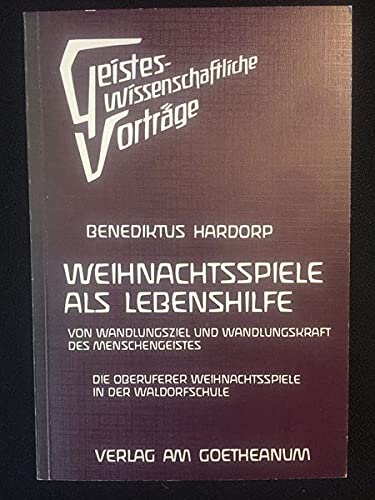 9783723504673: Die Weihnachtsspiele als Lebenshilfe. Von Wandlungsziel und Wandlungskraft des Menschengeistes. Die Oberuferer Weihnachtspiele in der Waldorfschule