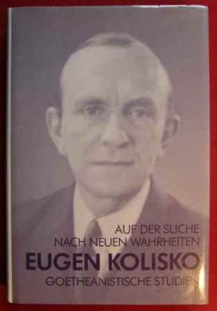 Auf der Suche nach neuen Wahrheiten: Goetheanistische Studien - Husemann, Gisbert, Goetheanum Med. Sektion am Eugen Kolisko u. a.