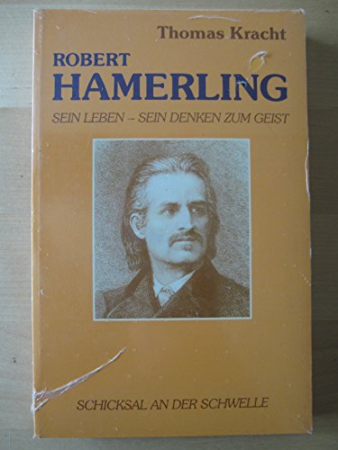 Imagen de archivo de Robert Hamerling. Sein Leben, sein Denken zum Geist. Schicksal an der Schwelle. (Zum 100. Todestag des Dichters und Philosophen) Broschiert a la venta por Nietzsche-Buchhandlung OHG