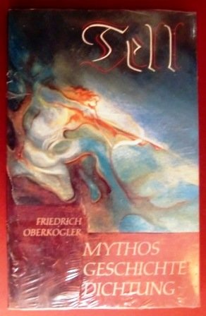 Tell. Mythos, Geschichte, Dichtung in Friedrich Schillers "Wilhelm Tell"