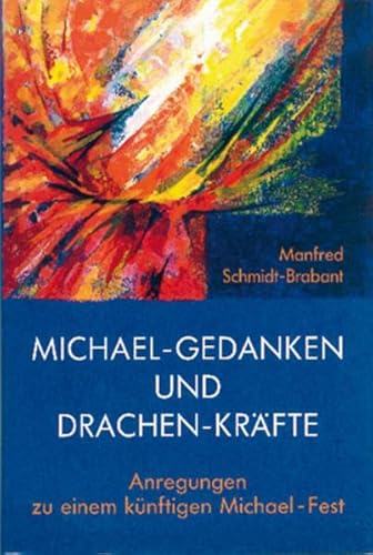 Michael-Gedanken und Drachen-Kräfte. Anregungen zu einem künftigen Michael-Fest