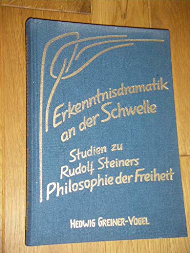 9783723507087: Erkenntnisdramatik an der Schwelle: Zugnge zu Rudolf Steiners Philosophie der Freiheit