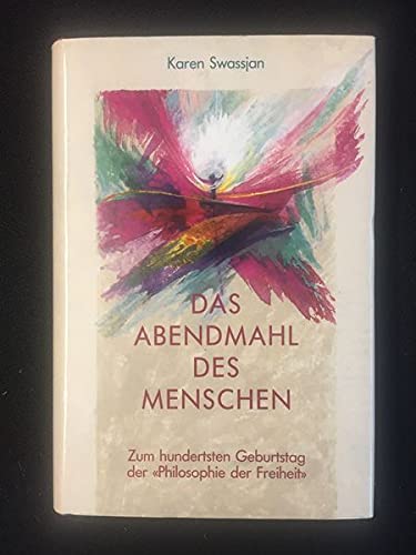 Beispielbild fr Das Abendmahl des Menschen. Zum hundertsten Geburtstag der 'Philosopie der Freiheit' zum Verkauf von medimops