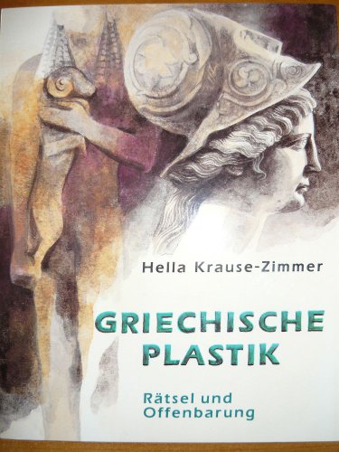 Imagen de archivo de Griechische Plastik, Rtsel und Offenbarung a la venta por Versandantiquariat Felix Mcke