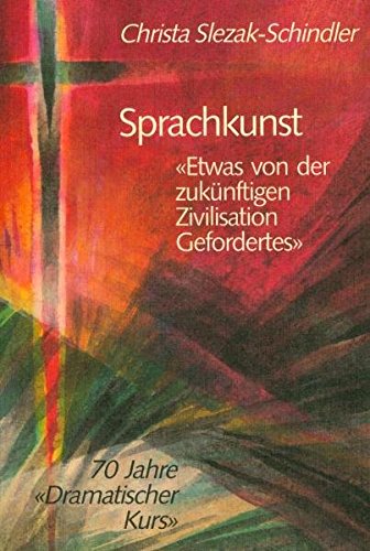 9783723507728: Sprachkunst: 'Etwas von der zuknftigen Zivilisation Gefordertes' - 70 Jahre 'Dramatischer Kurs'