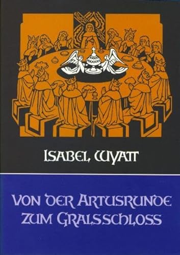 Stock image for Wyatt, I: Von der Artusrunde zum Gralsschloss for sale by Blackwell's