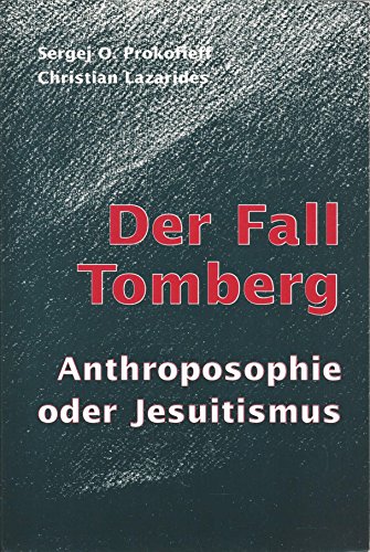 Der Fall Tomberg : Anthroposophie oder Jesuitismus. Sergej O. Prokofieff ; Christian Lazarides - Prokofieff, Sergej O. (Mitwirkender) und Christian (Mitwirkender) Lazaridès