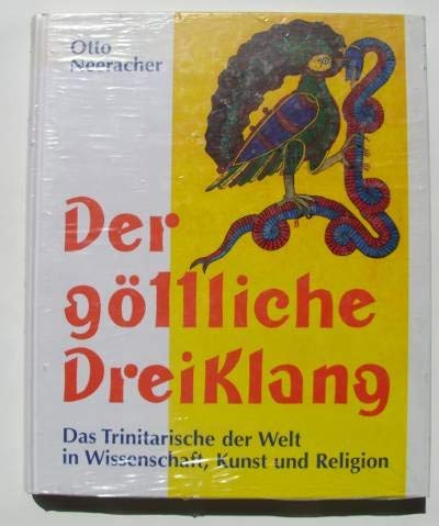Der göttliche Dreiklang - Das Trinitarische der Welt in Wissenschaft, Kunst und Religion.