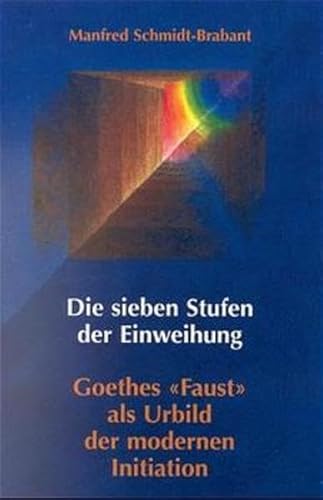 9783723509401: Die sieben Stufen der Einweihung: Goethes "Faust" als Urbild der modernen Initiation (German Edition)