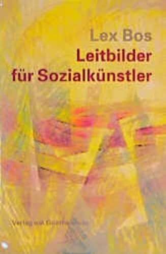 Leitbilder für Sozialkünstler 20 Vorträge über Sozialpädagogik aus anthroposophischer Sicht - Bos, Lex