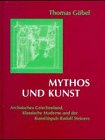 9783723509593: Mythos und Kunst. Archaisches Griechenland, klassische Moderne und der Kunstimpuls Rudolf Steiners