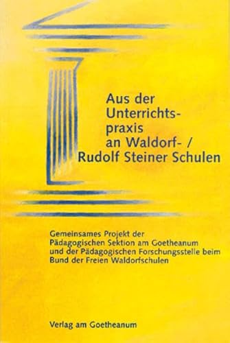 Beispielbild fr Aus der Unterrichtspraxis an Waldorf- /Rudolf Steiner Schulen: Gemeinsames Projekt der Pdagogischen Sektion am Goetheanum und der Pdagogischen Forschungsstelle beim Bund der Freien Waldorfschulen zum Verkauf von medimops