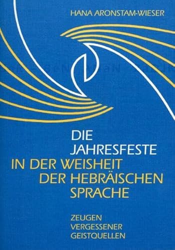 Stock image for Die Jahresfeste in der Weisheit der hebrischen Sprache for sale by medimops