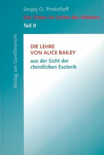 Beispielbild fr Der Osten im Lichte des Westens, Tl.2, Die Lehre von Alice Bailey aus der Sicht der christlichen Esoterik: TEIL II zum Verkauf von medimops