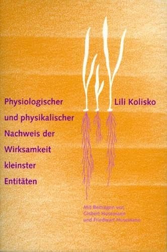 Physiologischer und physikalischer Nachweis der Wirksamkeit kleinster Entitäten - Die mit Rudolf ...