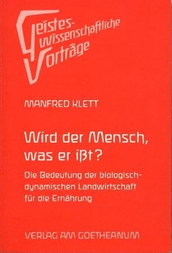 Wird der Mench, was er ißt ? - Die Bedeutung der biologisch-dynamischen Landwirtschaft für die Er...