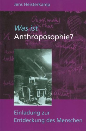 Was ist Anthroposophie?: Einladung zur Entdeckung des Menschen
